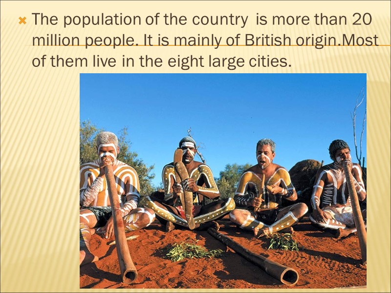 The population of the country  is more than 20 million people. It is
